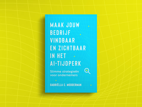 Maak jouw bedrijf vindbaar en zichtbaar in het AI-tijdperk [PRE-ORDER]